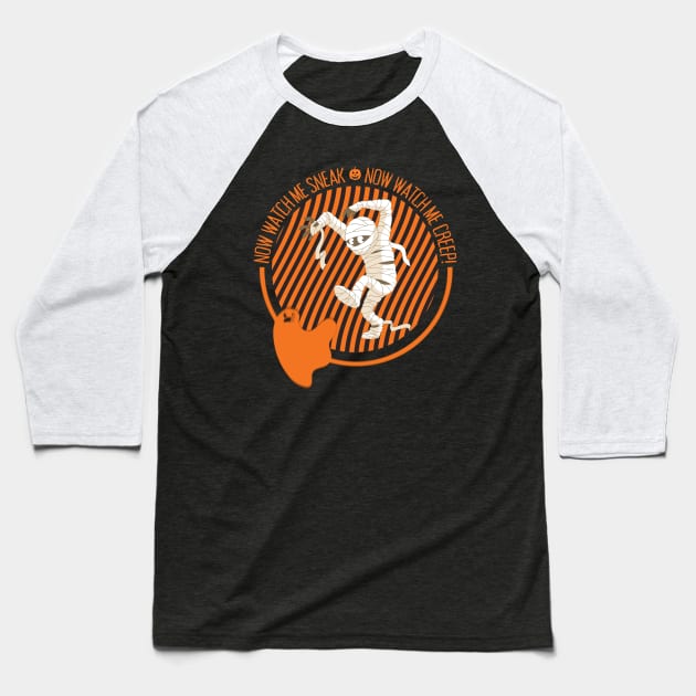 Now Watch Me Creep Halloween Mummy Dance Baseball T-Shirt by Smagnaferous